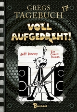 Gregs Tagebuch 17 - Voll aufgedreht! - Jeff Kinney