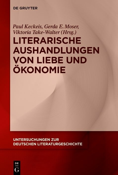 Literarische Aushandlungen von Liebe und &Ouml;konomie - 