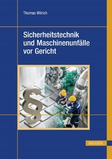 Sicherheitstechnik und Maschinenunf&auml;lle vor Gericht -  Thomas Wilrich