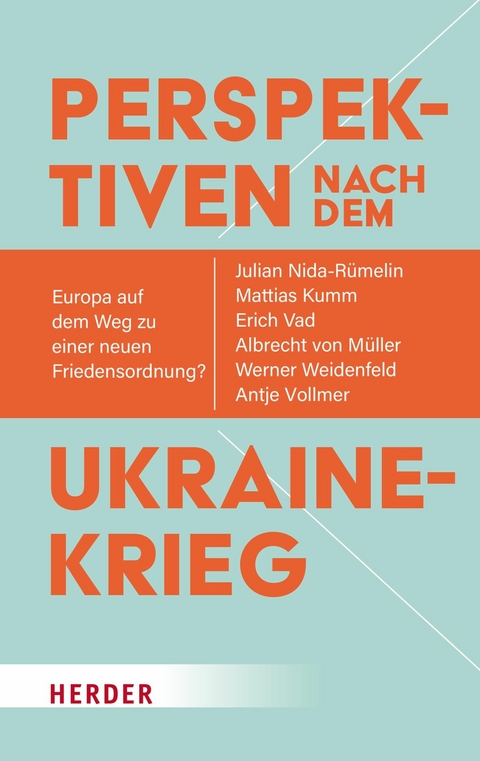 Perspektiven nach dem Ukrainekrieg -  Julian Nida-R&uuml;melin,  Werner Weidenfeld,  Mattias Kumm,  Erich Vad,  Albrecht von M&uuml;ller,  Antje Vollmer