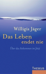 Das Leben endet nie - Willigis J&auml;ger