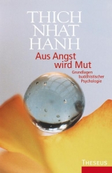 Aus Angst wird Mut - Nhat Hanh, Thich