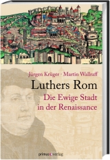 Luthers Rom - J&uuml;rgen Kr&uuml;ger, Martin Wallraff