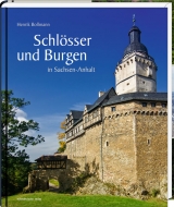 Schl&ouml;sser und Burgen in Sachsen-Anhalt - Henrik Bollmann