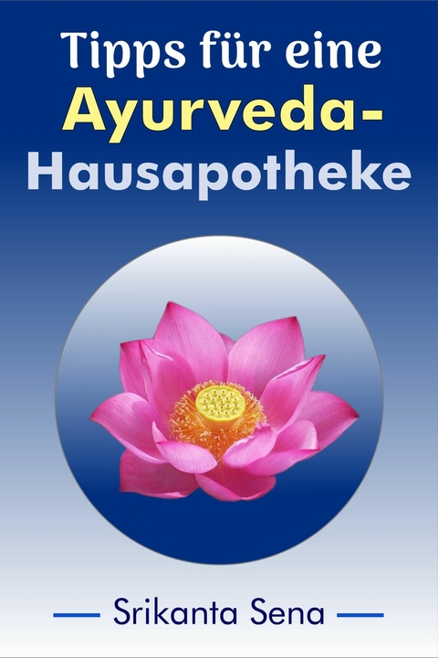 Tipps f&uuml;r eine Ayurveda-Hausapotheke -  Srikanta Sena