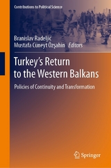 Turkey&rsquo;s Return to the Western Balkans - 