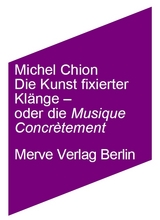 Die Kunst fixierter T&ouml;ne &ndash; oder die Musik konkret - Michel Chion