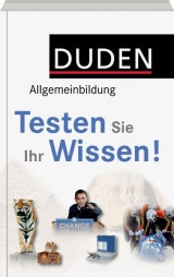 Duden Allgemeinbildung - Testen Sie Ihr Wissen!