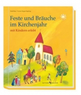 Feste und Br&auml;uche im Kirchenjahr mit Kindern erlebt - Heidi Rose