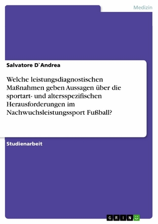 Welche leistungsdiagnostischen Maßnahmen geben Aussagen über die sportart- und altersspezifischen Herausforderungen im Nachwuchsleistungssport Fußball?