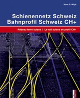 Schienennetz Schweiz &ndash; Bahnprofil Schweiz CH+ - Hans G. W&auml;gli