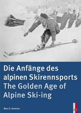 Die Anf&auml;nge des alpinen Skirennsports - Max D. Amstutz
