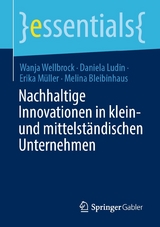 Nachhaltige Innovationen in klein- und mittelst&auml;ndischen Unternehmen - Wanja Wellbrock, Daniela Ludin, Erika M&uuml;ller, Melina Bleibinhaus