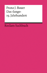 Das &rsaquo;lange&lsaquo; 19. Jahrhundert (1789&ndash;1917) - Franz J. Bauer