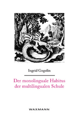 Der monolinguale Habitus der multilingualen Schule - Ingrid Gogolin