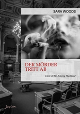 DER M&Ouml;RDER TRITT AB - EIN FALL F&Uuml;R ANTONY MAITLAND - Sara Woods
