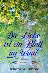Die Liebe ist ein Blatt im Wind - Debora Weißbrod