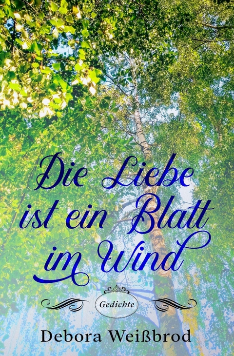 Die Liebe ist ein Blatt im Wind - Debora Weißbrod