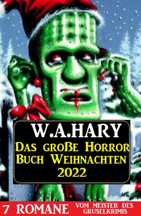 Das gro&szlig;e Horror Buch Weihnachten 2022 - W. A. Hary