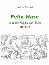 Felix Hase und die Allianz der Tiere im Harz -  Volker Arnold