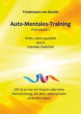 Auto-Mentales-Training Praxisbuch 1 -  Friedemann von Bezold