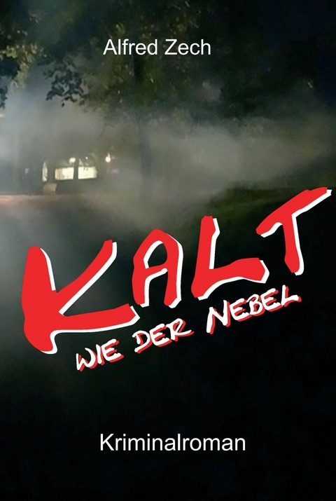 Kalt wie der Nebel ... -  Alfred Zech