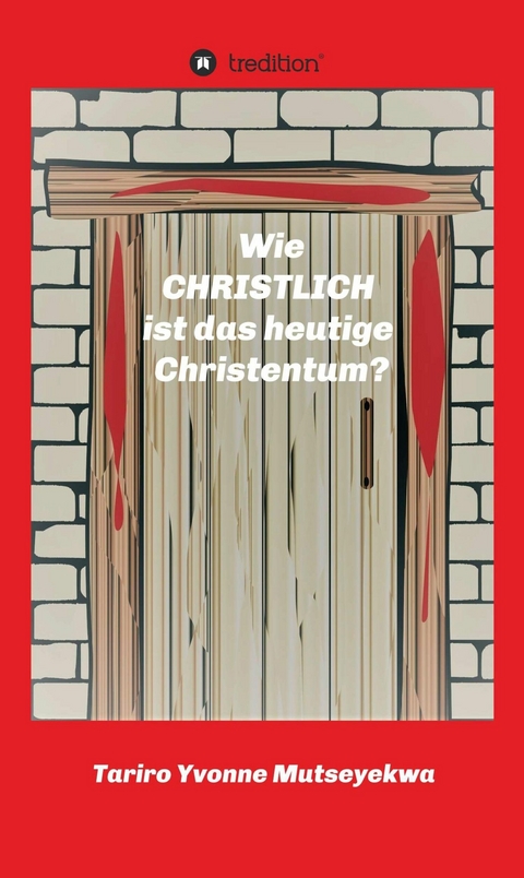 Wie christlich ist das heutige Christentum? -  Tariro Yvonne Mutseyekwa