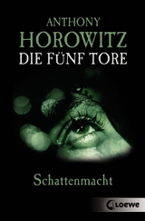 Die f&uuml;nf Tore (Band 3) &ndash; Schattenmacht - Anthony Horowitz