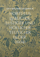 Hortulus Lieblicher, lustiger und h&ouml;flicher Teutscher Lieder (1604) - Ott Siegfried Harnisch