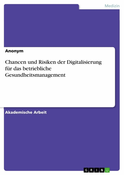 Chancen und Risiken der Digitalisierung f&uuml;r das betriebliche Gesundheitsmanagement