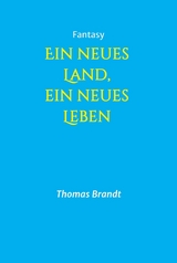 Ein neues Land, ein neues Leben -  Thomas Brandt