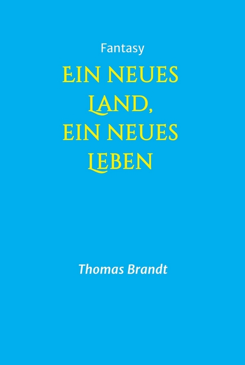 Ein neues Land, ein neues Leben -  Thomas Brandt