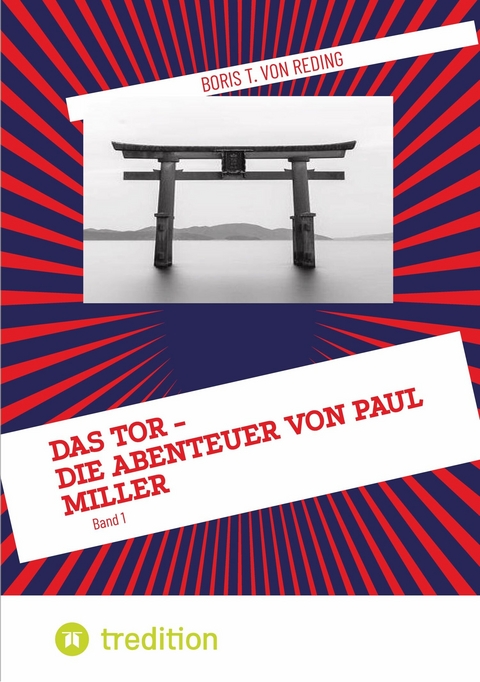 Das Tor - Die Abenteuer von Paul Miller - Boris T. von Reding