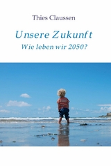Unsere Zukunft -  Thies Claussen