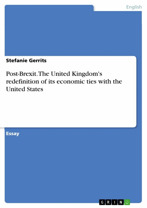 Post-Brexit. The United Kingdom's redefinition of its economic ties with the United States - Stefanie Gerrits