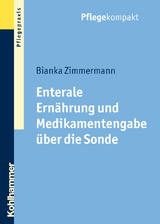 Enterale Ern&auml;hrung und Medikamentengabe &uuml;ber die Sonde - Bianka Zimmermann