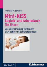 Mini-KiSS - Begleit- und Arbeitsbuch f&uuml;r Eltern - Angelika A. Schlarb