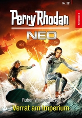 Perry Rhodan Neo 291: Verrat am Imperium -  Ruben Wickenh&auml;user