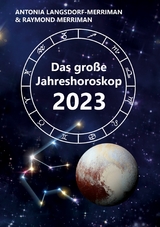 Das gro&szlig;e Jahreshoroskop 2023 - Antonia Langsdorf-Merriman, Raymond Merriman