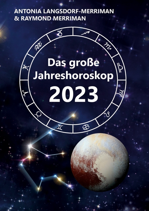 Das gro&szlig;e Jahreshoroskop 2023 - Antonia Langsdorf-Merriman, Raymond Merriman