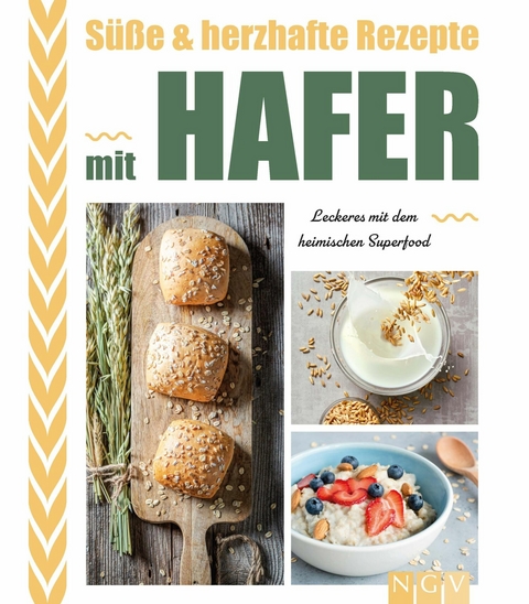 S&uuml;&szlig;e & herzhafte Rezepte mit Hafer