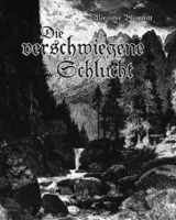 Die verschwiegene Schlucht -  Alexander Blumtritt