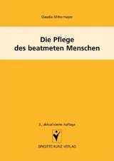 Die Pflege des beatmeten Menschen - Claudia Mittermayer