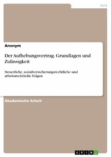 Der Aufhebungsvertrag. Grundlagen und Zul&auml;ssigkeit