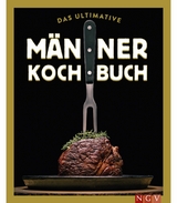 Das ultimative M&auml;nner-Kochbuch