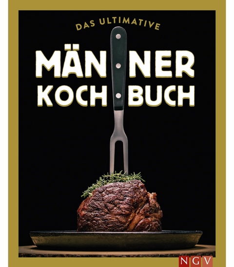 Das ultimative M&auml;nner-Kochbuch