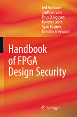 Handbook of FPGA Design Security - Ted Huffmire, Cynthia Irvine, Thuy D. Nguyen, Timothy Levin, Ryan Kastner