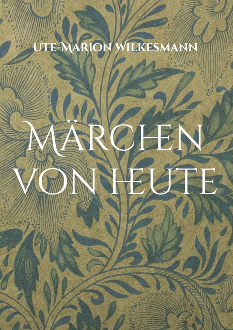 M&auml;rchen von heute - Ute-Marion Wilkesmann