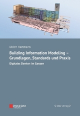 Building Information Modeling - Grundlagen, Standards und Praxis - Ulrich Hartmann