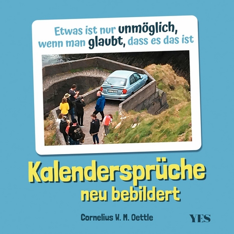 Kalenderspr&uuml;che neu bebildert -  Cornelius W.M. Oettle